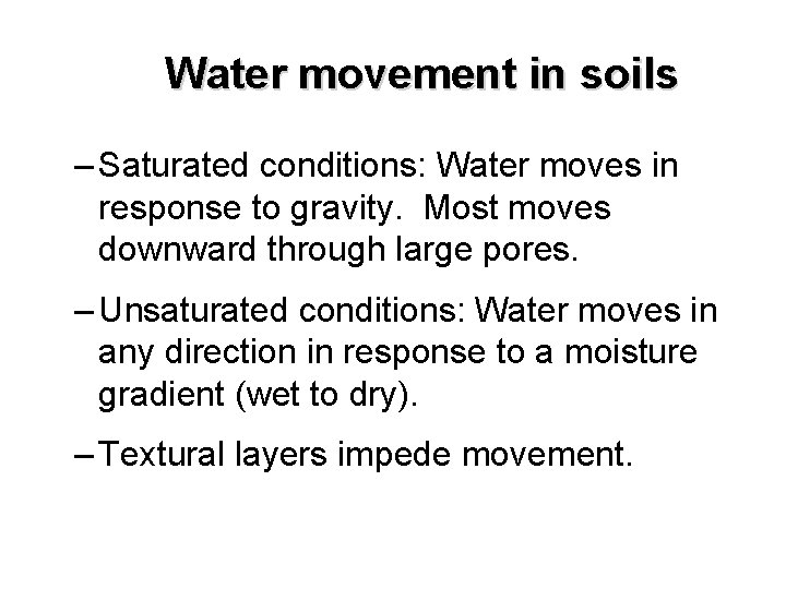 Water movement in soils – Saturated conditions: Water moves in response to gravity. Most