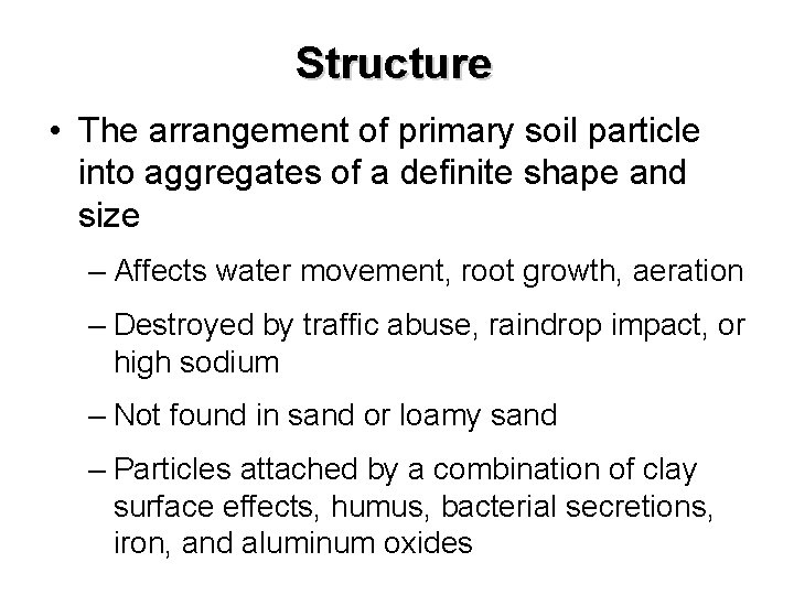 Structure • The arrangement of primary soil particle into aggregates of a definite shape