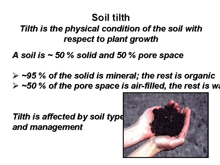 Soil tilth Tilth is the physical condition of the soil with respect to plant