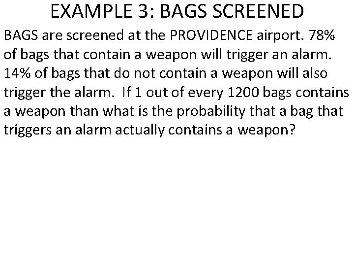 EXAMPLE 3: BAGS SCREENED BAGS are screened at the PROVIDENCE airport. 78% of bags