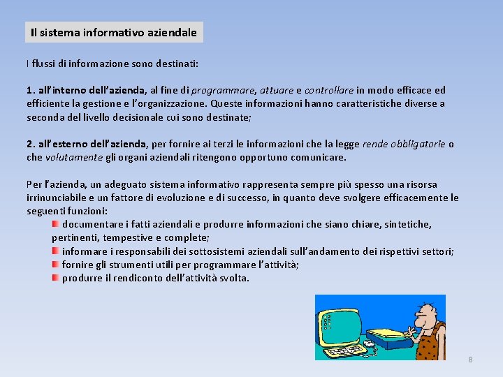 Il sistema informativo aziendale I flussi di informazione sono destinati: 1. all’interno dell’azienda, al