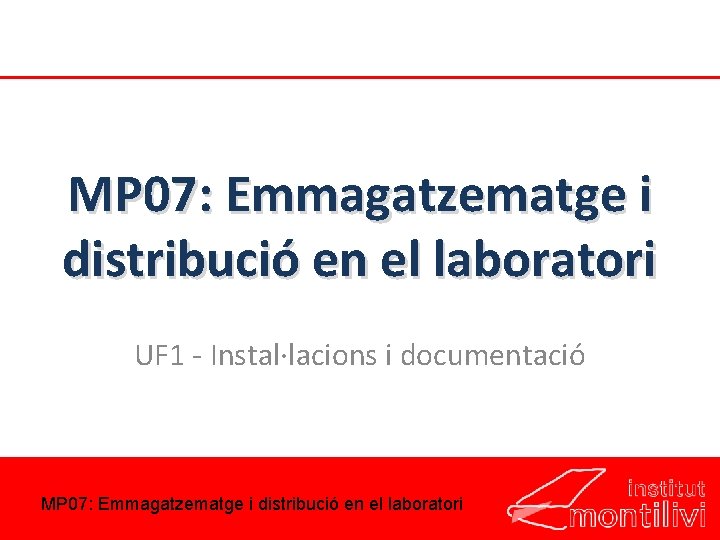 MP 07: Emmagatzematge i distribució en el laboratori UF 1 - Instal·lacions i documentació