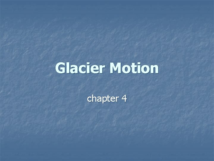 Glacier Motion chapter 4 