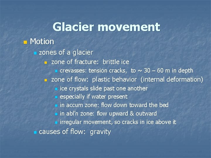 Glacier movement n Motion n zones of a glacier n zone of fracture: brittle