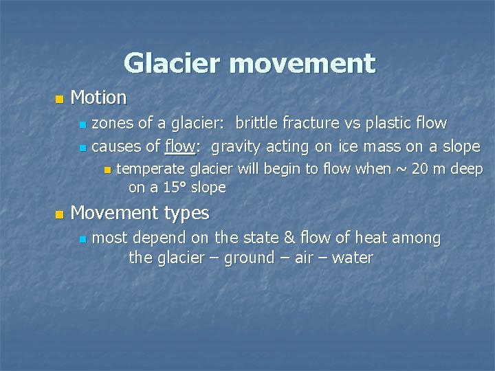 Glacier movement n Motion zones of a glacier: brittle fracture vs plastic flow n