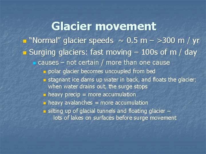 Glacier movement “Normal” glacier speeds ~ 0. 5 m – >300 m / yr
