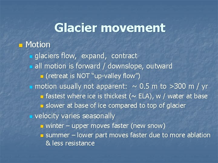 Glacier movement n Motion glaciers flow, expand, contract n all motion is forward /