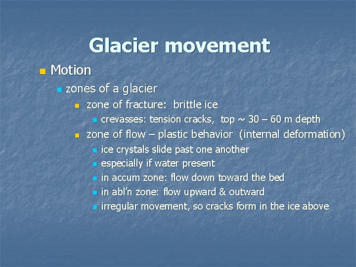 Glacier movement n Motion n zones of a glacier n zone of fracture: brittle