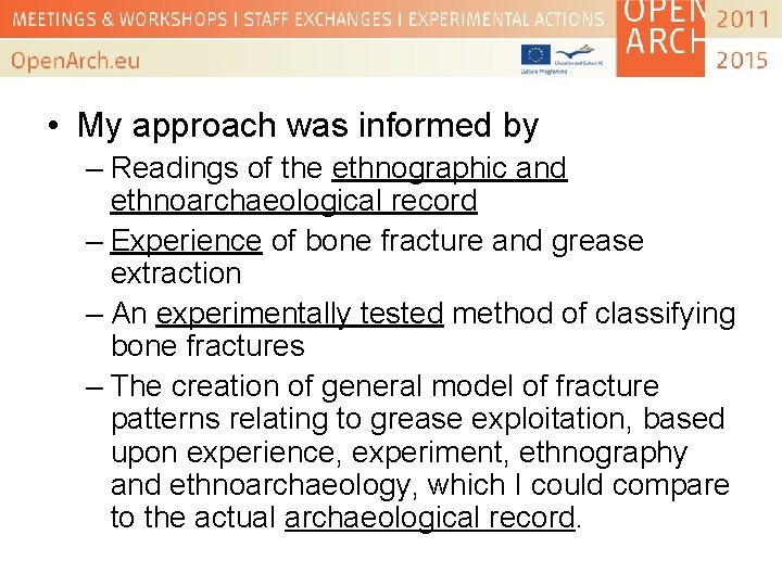  • My approach was informed by – Readings of the ethnographic and ethnoarchaeological