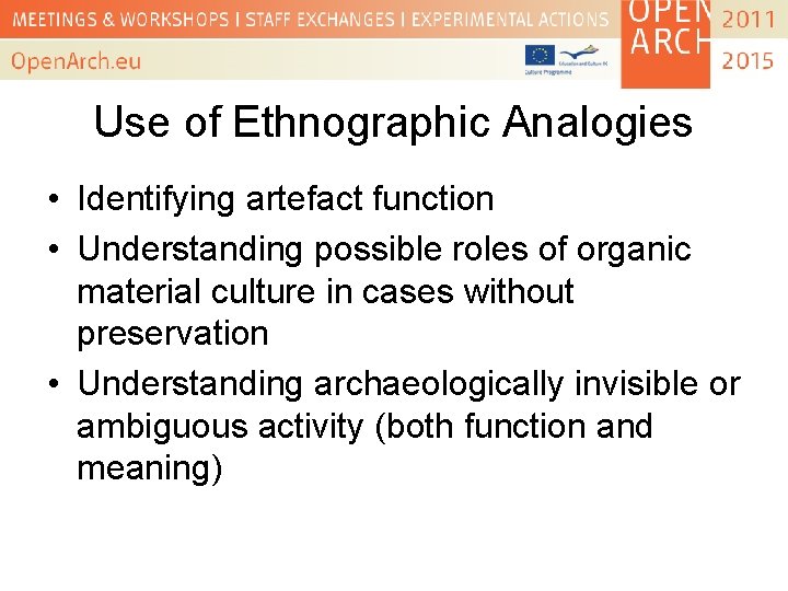Use of Ethnographic Analogies • Identifying artefact function • Understanding possible roles of organic
