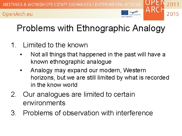 Problems with Ethnographic Analogy 1. Limited to the known • • Not all things