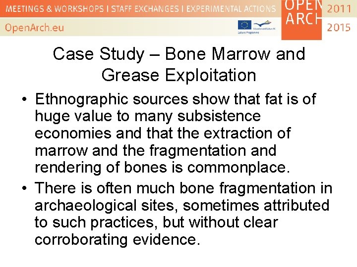 Case Study – Bone Marrow and Grease Exploitation • Ethnographic sources show that fat
