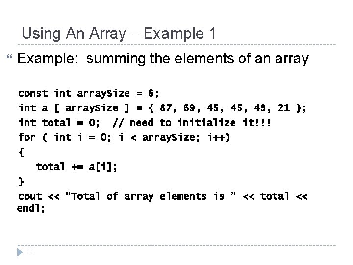 Using An Array – Example 1 Example: summing the elements of an array const