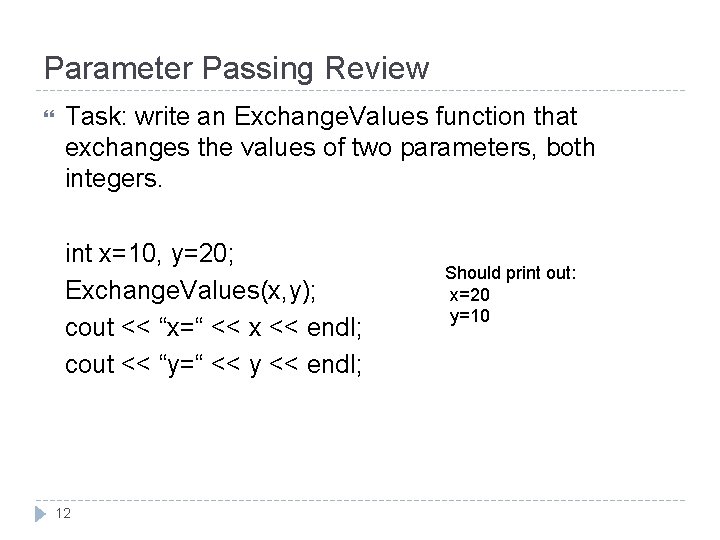 Parameter Passing Review Task: write an Exchange. Values function that exchanges the values of