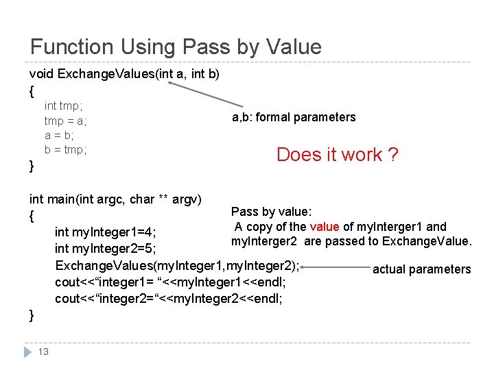 Function Using Pass by Value void Exchange. Values(int a, int b) { int tmp;