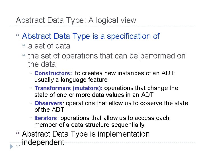 Abstract Data Type: A logical view Abstract Data Type is a specification of a