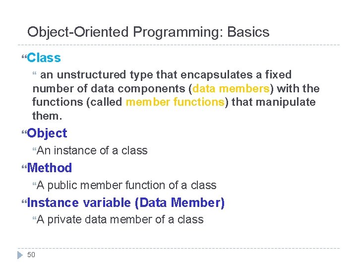 Object-Oriented Programming: Basics Class an unstructured type that encapsulates a fixed number of data