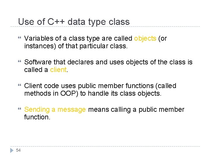Use of C++ data type class Variables of a class type are called objects