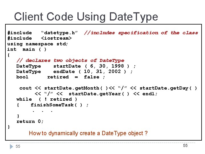 Client Code Using Date. Type #include “datetype. h” //includes specification of the class #include