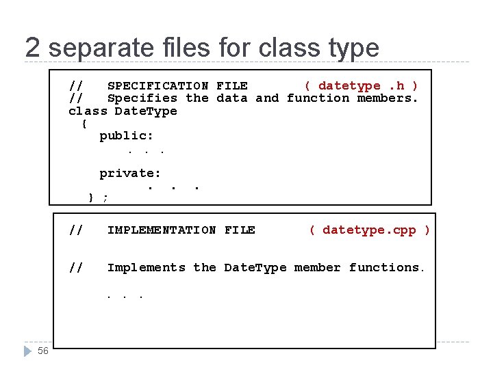 2 separate files for class type // SPECIFICATION FILE ( datetype. h ) //