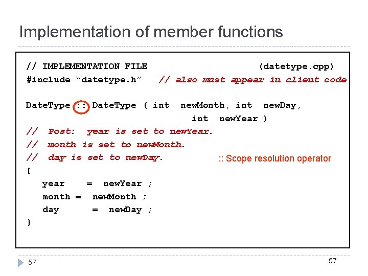 Implementation of member functions // IMPLEMENTATION FILE #include “datetype. h” (datetype. cpp) // also