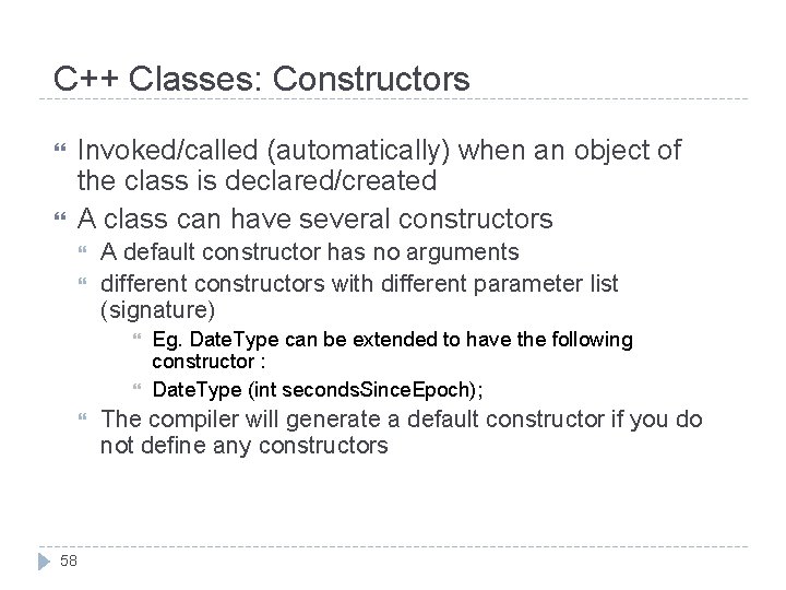 C++ Classes: Constructors Invoked/called (automatically) when an object of the class is declared/created A