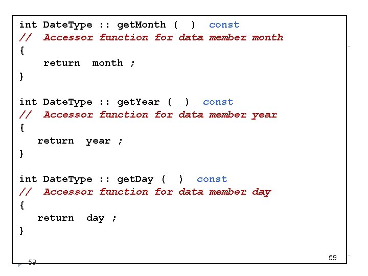 int Date. Type : : get. Month ( ) const // Accessor function for