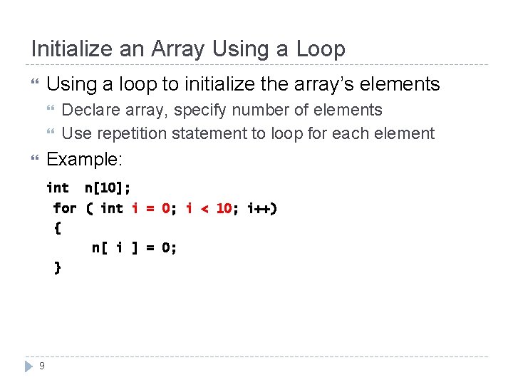 Initialize an Array Using a Loop Using a loop to initialize the array’s elements