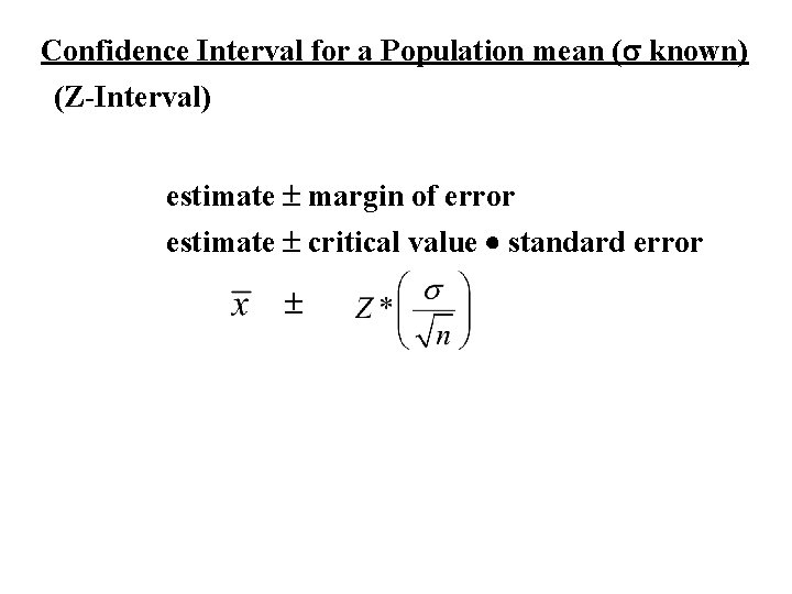 Confidence Interval for a Population mean ( known) (Z-Interval) estimate margin of error estimate Confidence Interval for a Population mean ( known) (Z-Interval) estimate margin of error estimate