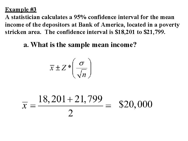 Example #3 A statistician calculates a 95% confidence interval for the mean income of Example #3 A statistician calculates a 95% confidence interval for the mean income of