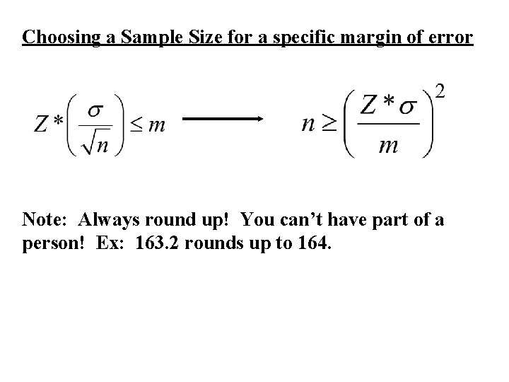 Choosing a Sample Size for a specific margin of error Note: Always round up! Choosing a Sample Size for a specific margin of error Note: Always round up!