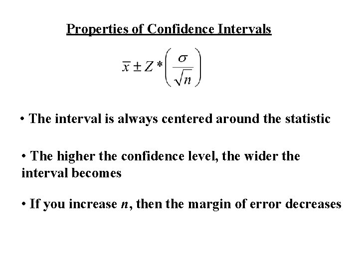 Properties of Confidence Intervals • The interval is always centered around the statistic • Properties of Confidence Intervals • The interval is always centered around the statistic •