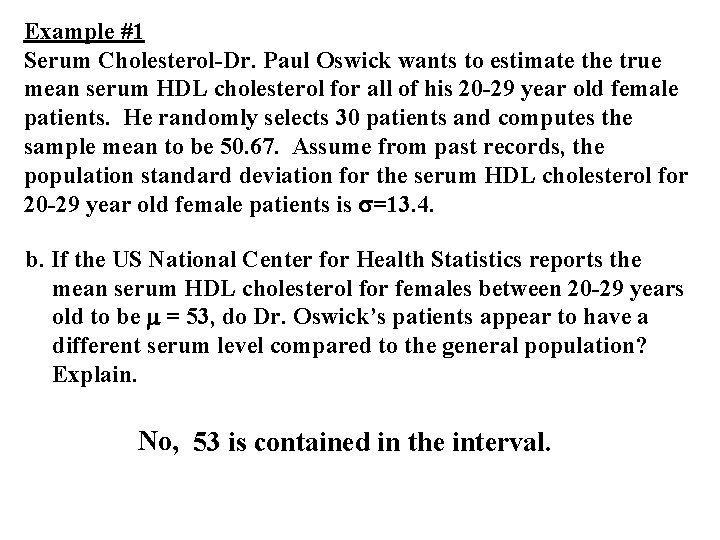 Example #1 Serum Cholesterol-Dr. Paul Oswick wants to estimate the true mean serum HDL Example #1 Serum Cholesterol-Dr. Paul Oswick wants to estimate the true mean serum HDL
