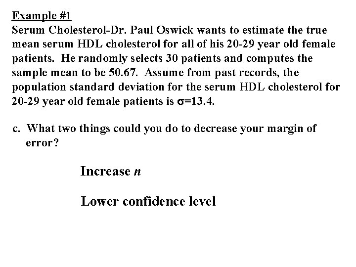 Example #1 Serum Cholesterol-Dr. Paul Oswick wants to estimate the true mean serum HDL Example #1 Serum Cholesterol-Dr. Paul Oswick wants to estimate the true mean serum HDL