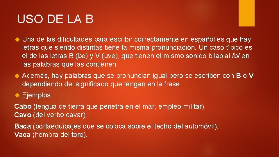 USO DE LA B Una de las dificultades para escribir correctamente en español es USO DE LA B Una de las dificultades para escribir correctamente en español es