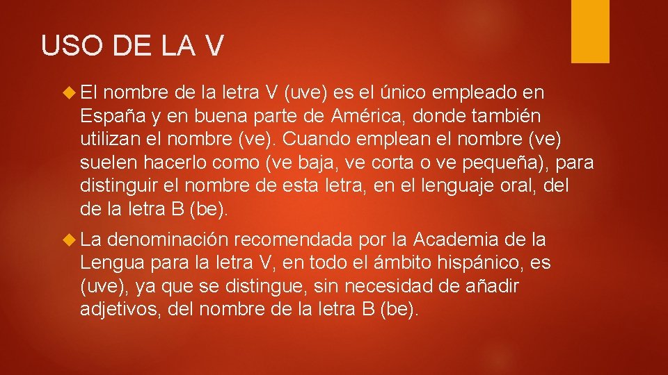 USO DE LA V El nombre de la letra V (uve) es el único USO DE LA V El nombre de la letra V (uve) es el único