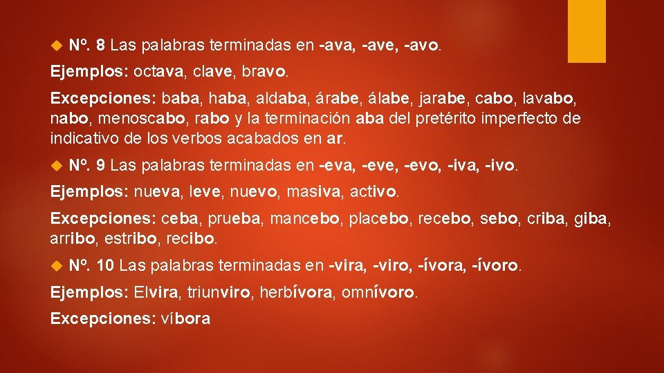 Nº. 8 Las palabras terminadas en -ava, -ave, -avo. Ejemplos: octava, clave, bravo. Nº. 8 Las palabras terminadas en -ava, -ave, -avo. Ejemplos: octava, clave, bravo.