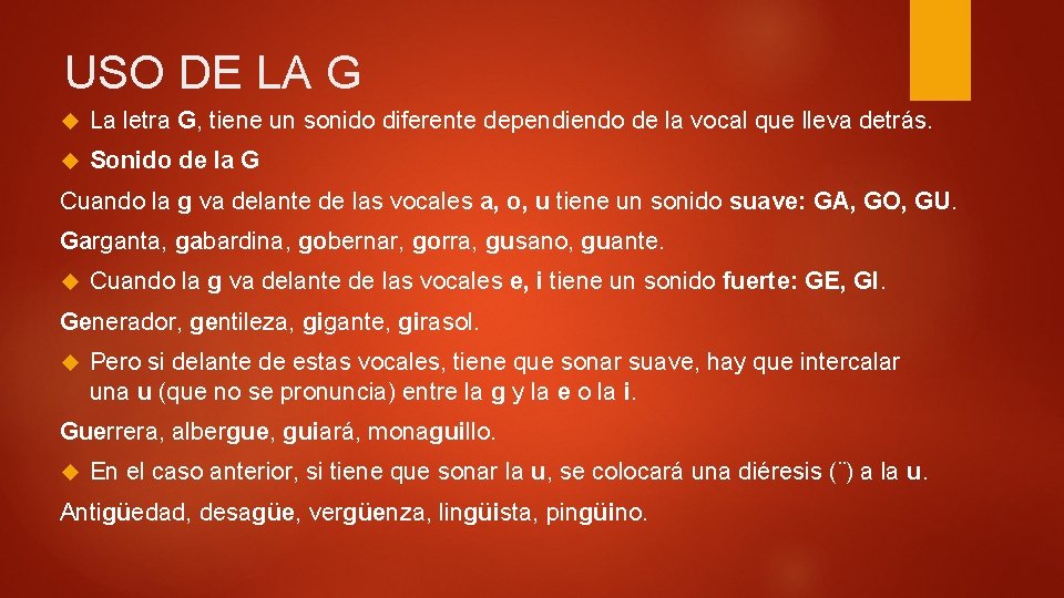 USO DE LA G La letra G, tiene un sonido diferente dependiendo de la USO DE LA G La letra G, tiene un sonido diferente dependiendo de la