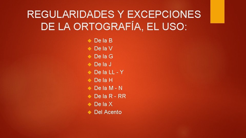 REGULARIDADES Y EXCEPCIONES DE LA ORTOGRAFÍA, EL USO: De la B De la V REGULARIDADES Y EXCEPCIONES DE LA ORTOGRAFÍA, EL USO: De la B De la V