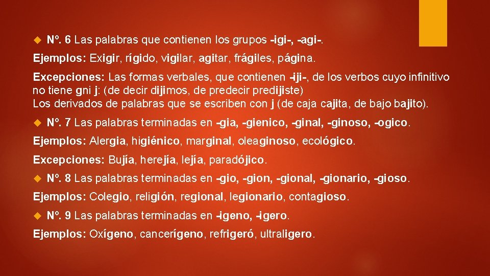 Nº. 6 Las palabras que contienen los grupos -igi-, -agi-. Ejemplos: Exigir, rígido, Nº. 6 Las palabras que contienen los grupos -igi-, -agi-. Ejemplos: Exigir, rígido,