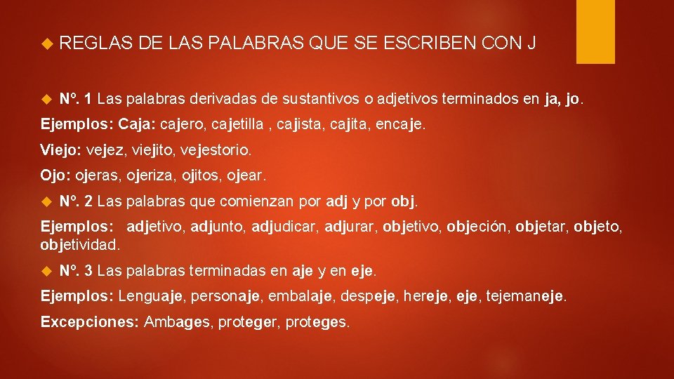 REGLAS DE LAS PALABRAS QUE SE ESCRIBEN CON J Nº. 1 Las palabras REGLAS DE LAS PALABRAS QUE SE ESCRIBEN CON J Nº. 1 Las palabras