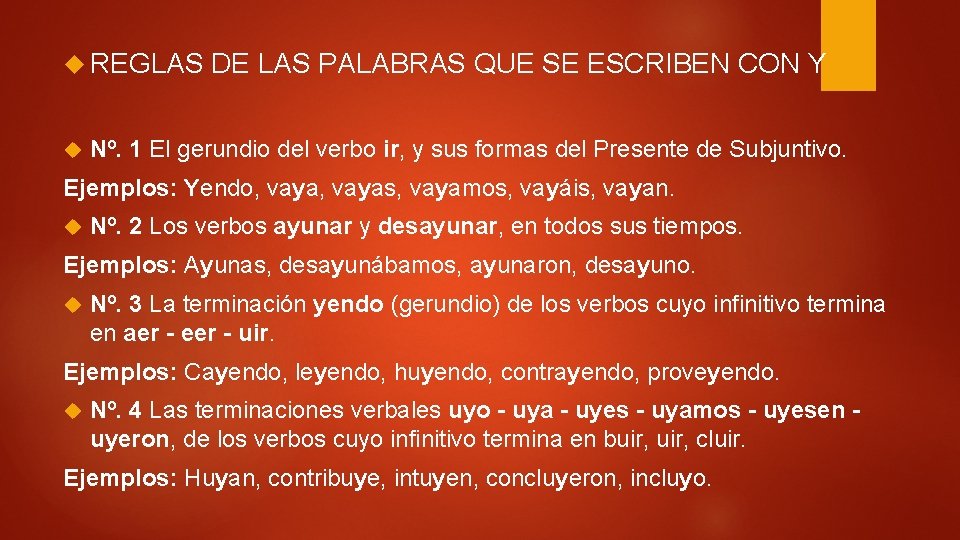 REGLAS DE LAS PALABRAS QUE SE ESCRIBEN CON Y Nº. 1 El gerundio REGLAS DE LAS PALABRAS QUE SE ESCRIBEN CON Y Nº. 1 El gerundio