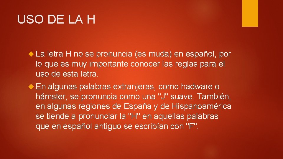 USO DE LA H La letra H no se pronuncia (es muda) en español, USO DE LA H La letra H no se pronuncia (es muda) en español,