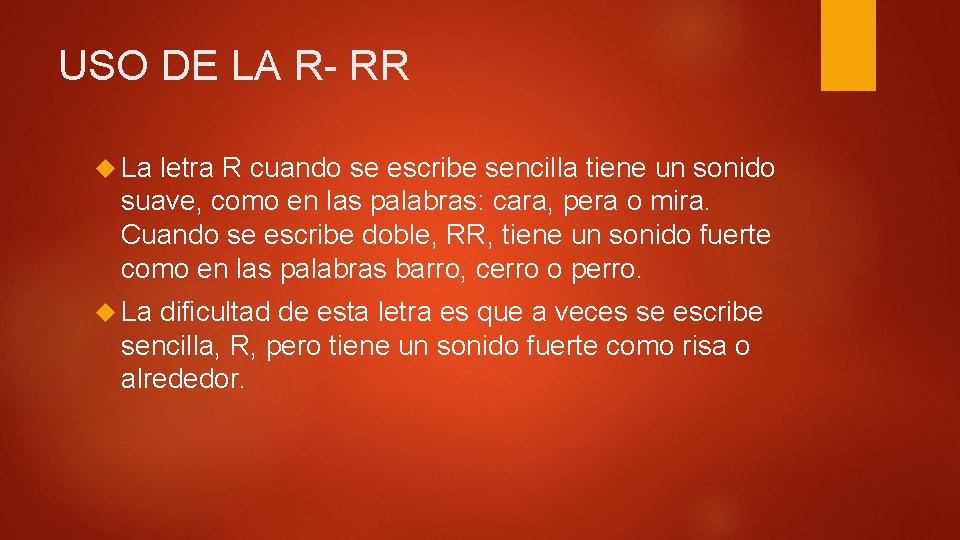 USO DE LA R- RR La letra R cuando se escribe sencilla tiene un USO DE LA R- RR La letra R cuando se escribe sencilla tiene un