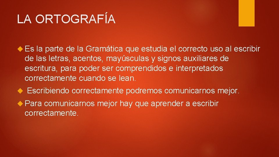 LA ORTOGRAFÍA Es la parte de la Gramática que estudia el correcto uso al LA ORTOGRAFÍA Es la parte de la Gramática que estudia el correcto uso al