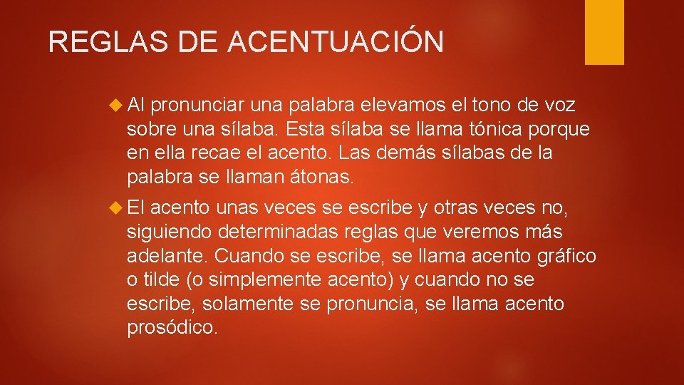 REGLAS DE ACENTUACIÓN Al pronunciar una palabra elevamos el tono de voz sobre una REGLAS DE ACENTUACIÓN Al pronunciar una palabra elevamos el tono de voz sobre una