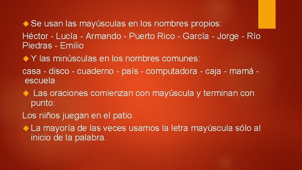 Se usan las mayúsculas en los nombres propios: Héctor - Lucía - Armando Se usan las mayúsculas en los nombres propios: Héctor - Lucía - Armando