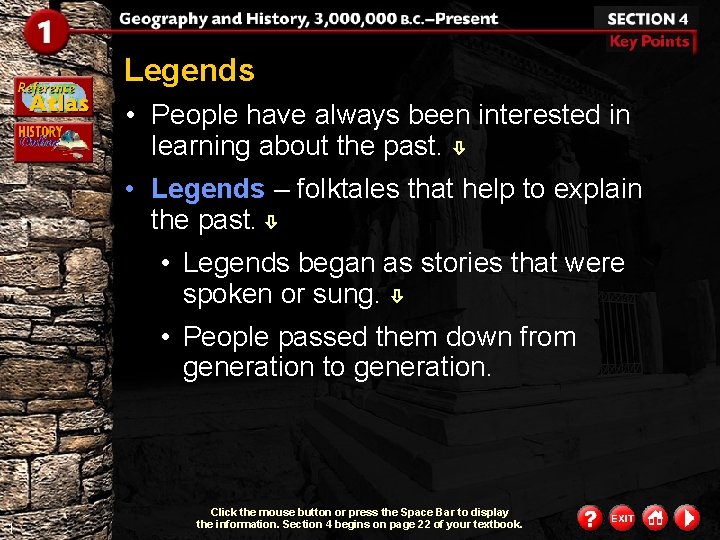 Legends • People have always been interested in learning about the past. • Legends