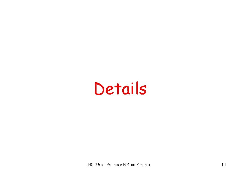 Details NCTUns - Professor Nelson Fonseca 10 Details NCTUns - Professor Nelson Fonseca 10