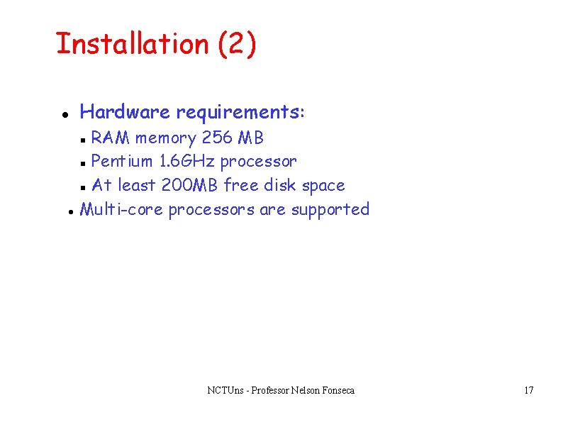 Installation (2) Hardware requirements: RAM memory 256 MB Pentium 1. 6 GHz processor At Installation (2) Hardware requirements: RAM memory 256 MB Pentium 1. 6 GHz processor At